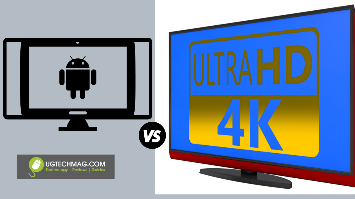 Difference between Android TV and 4k TV - Ug Tech Mag
