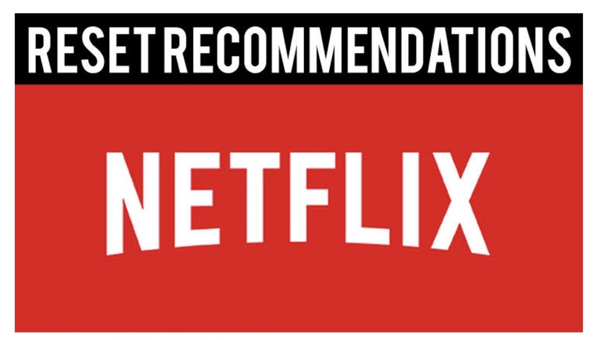 How to Clean up and Reset your Netflix Recommendations