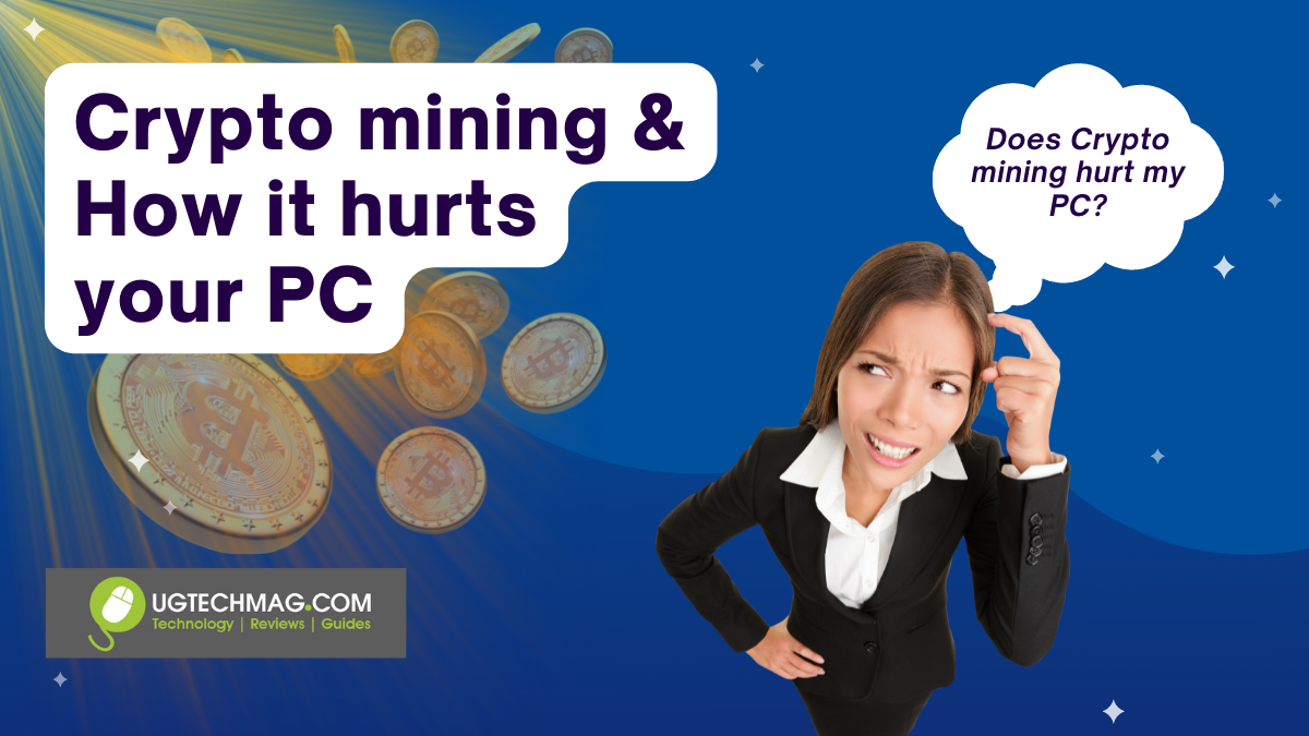 Crypto mining and how it hurts your PC Ug Tech Mag