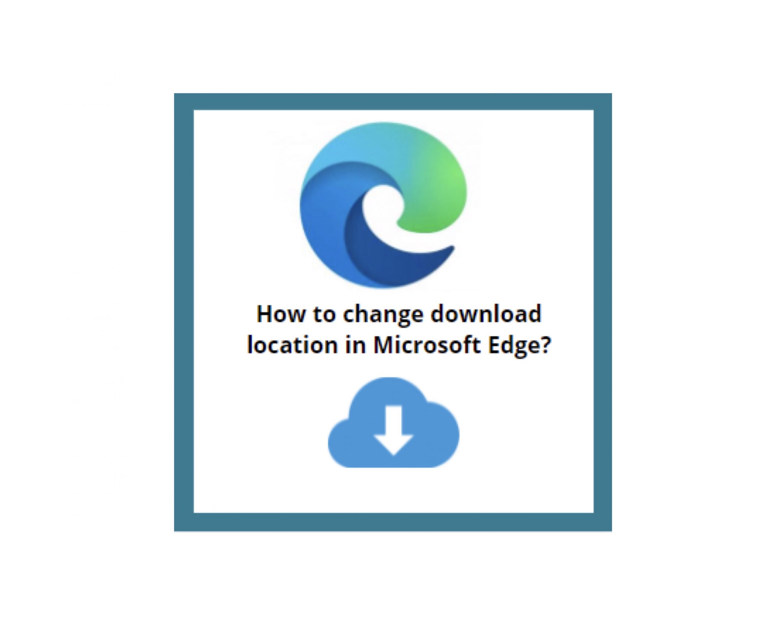 How to Change the Default Download Location in Microsoft Edge
