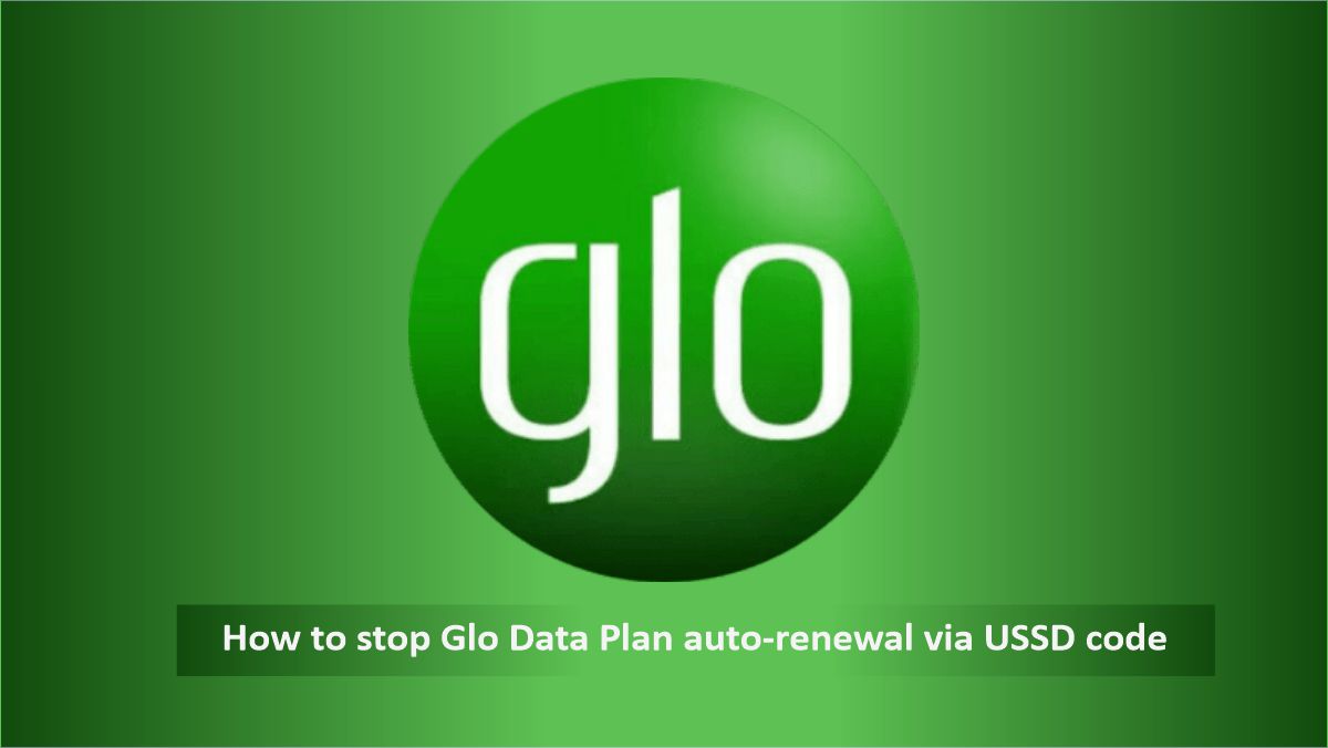 how-to-stop-glo-data-plan-auto-renewal-via-ussd-code-ug-tech-mag