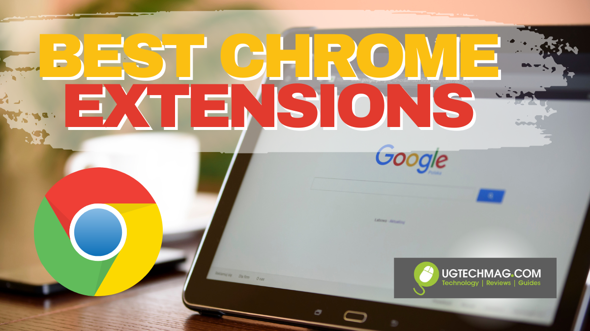 15 Best Chrome Extensions To Try Out - Ug Tech Mag