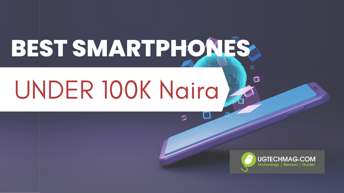 Best Smartphones Under 100k Naira In Nigeria (2024)