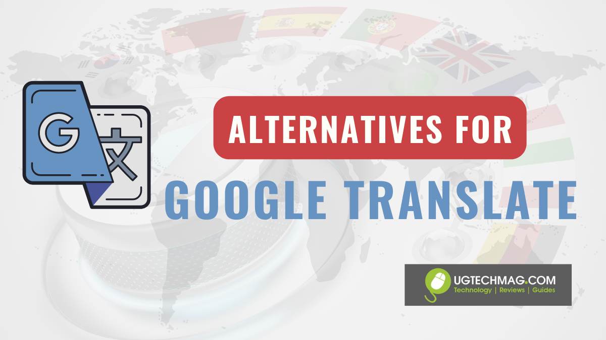 The best 10 alternatives for Google Translate Ug Tech Mag