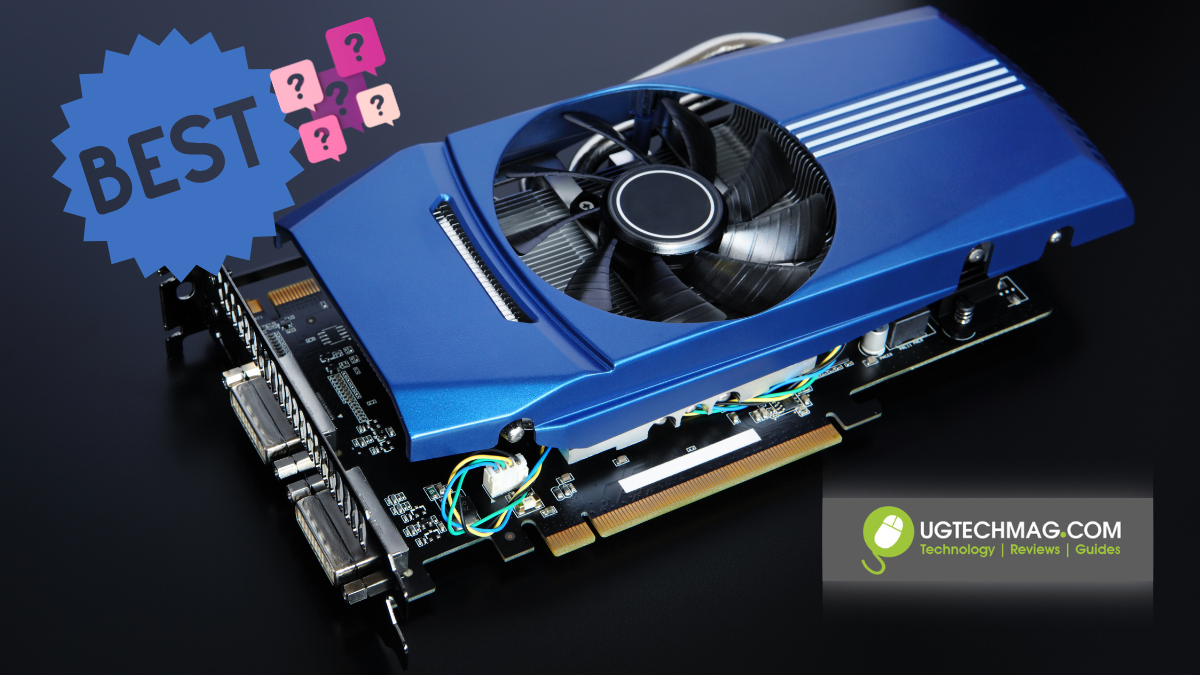 6 best graphics cards you should know Ug Tech Mag