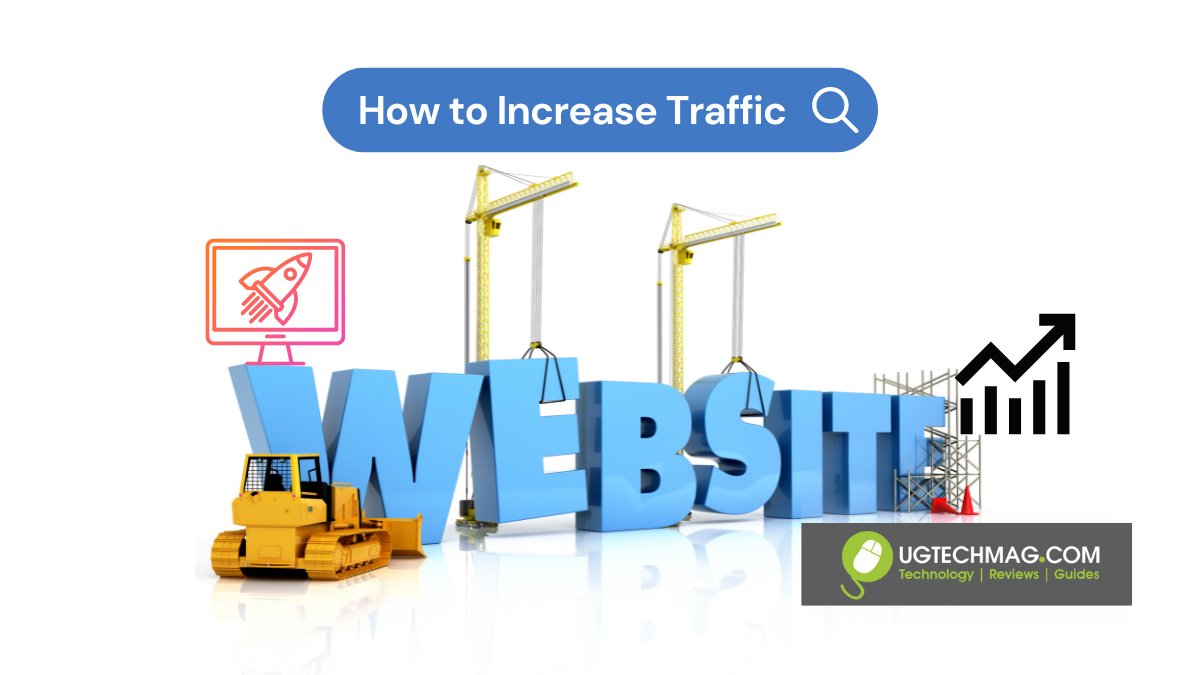 How To Increase Website Traffic (Free And Paid) - Ug Tech Mag