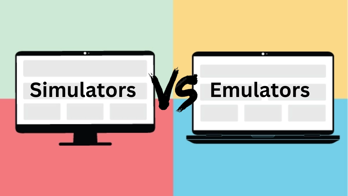 Simulators Vs Emulators What Are The Distinctive Features Between Both